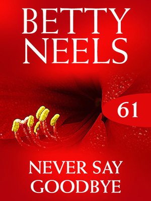 cover image of Never Say Goodbye (Betty Neels Collection)